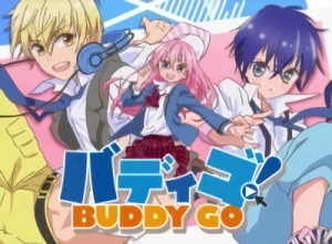 Anime: Buddy Go! (2016)