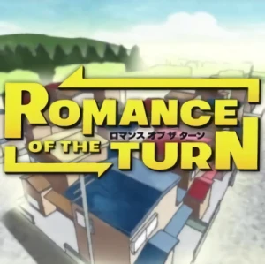Anime: Romance of the Turn