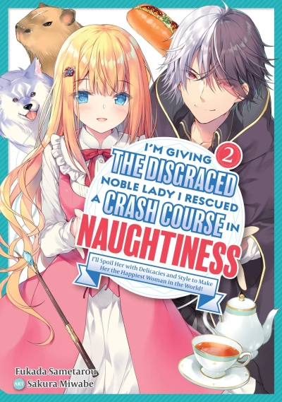 I’m Giving the Disgraced Noble Lady I Rescued a Crash Course in Naughtiness: I’ll Spoil Her with Delicacies and Style to Make Her the Happiest Woman in the World! - Vol. 02 [eBook]