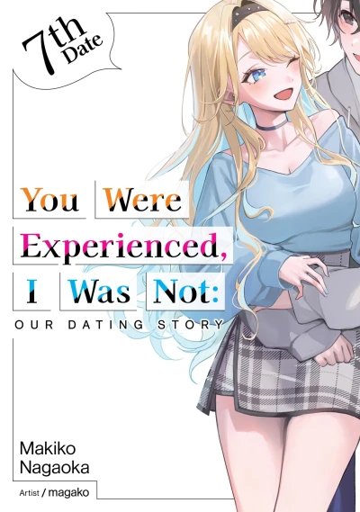 You Were Experienced, I Was Not: Our Dating Story - Vol. 07 [eBook]