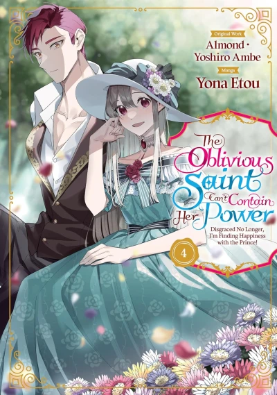 The Oblivious Saint Can’t Contain Her Power: Disgraced No Longer, I’m Finding Happiness with the Prince! - Vol. 04 [eBook]