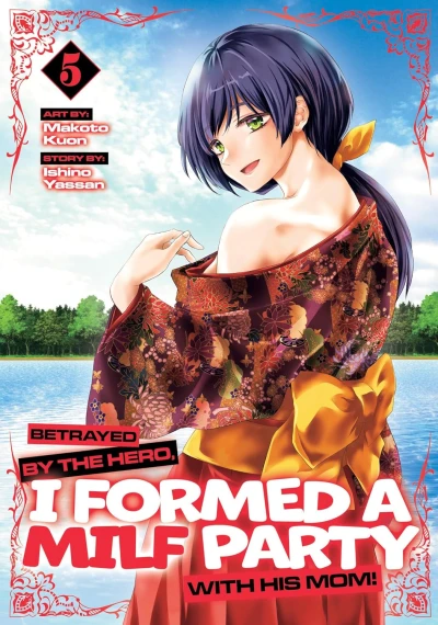 Betrayed by the Hero, I Formed a MILF Party with His Mom! - Vol. 05