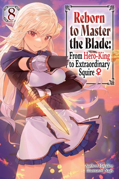 Reborn to Master the Blade: From Hero-King to Extraordinary Squire ♀ - Vol. 08
