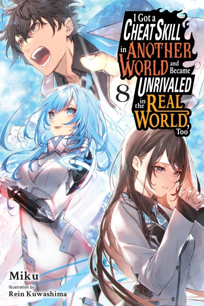 I Got a Cheat Skill in Another World and Became Unrivaled in the Real World, Too - Vol. 08