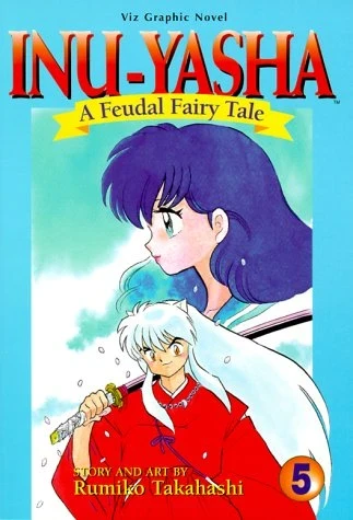 Inu-Yasha: A Feudal Fairy Tale - Vol. 05
