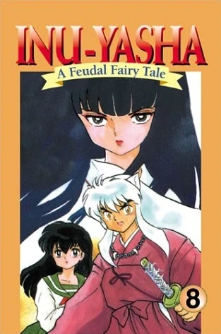 Inu-Yasha: A Feudal Fairy Tale - Vol. 08