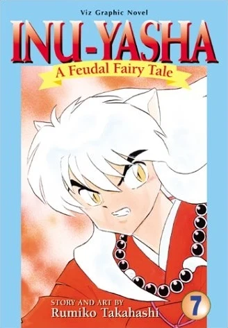 Inu-Yasha: A Feudal Fairy Tale - Vol. 07