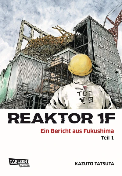 Reaktor 1F: Ein Bericht aus Fukushima - Bd. 01