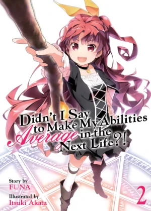 Didn’t I Say to Make My Abilities Average in the Next Life?! - Vol. 02