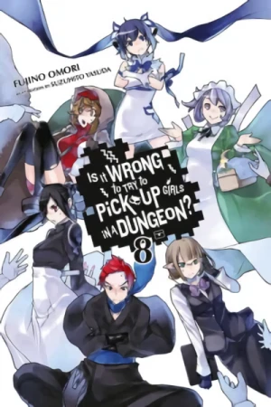 Is It Wrong to Try to Pick Up Girls in a Dungeon? - Vol. 08