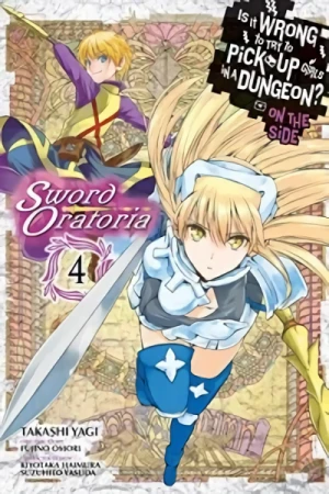 Is It Wrong to Try to Pick Up Girls in a Dungeon? On the Side: Sword Oratoria - Vol. 04 [eBook]