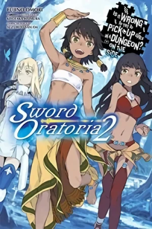 Is It Wrong to Try to Pick Up Girls in a Dungeon? On the Side: Sword Oratoria - Vol. 02 [eBook]
