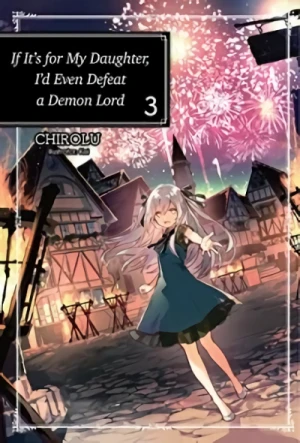 If It’s for My Daughter, I’d Even Defeat a Demon Lord - Vol. 03 [eBook]