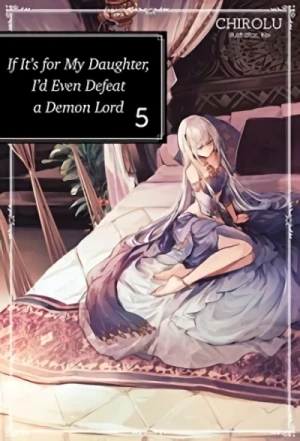 If It’s for My Daughter, I’d Even Defeat a Demon Lord - Vol. 05 [eBook]