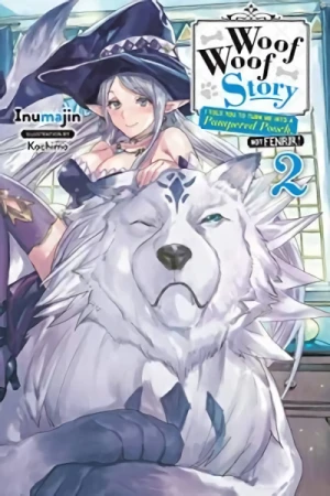 Woof Woof Story: I Told You to Turn Me Into a Pampered Pooch, Not Fenrir! - Vol. 02 [eBook]