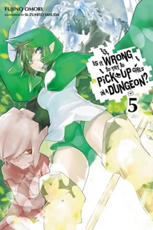 Is It Wrong to Try to Pick Up Girls in a Dungeon? - Vol. 05 [eBook]