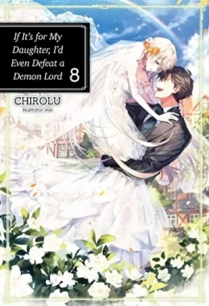 If It’s for My Daughter, I’d Even Defeat a Demon Lord - Vol. 08 [eBook]