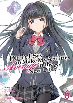 Didn’t I Say to Make My Abilities Average in the Next Life?! - Vol. 06 [eBook]