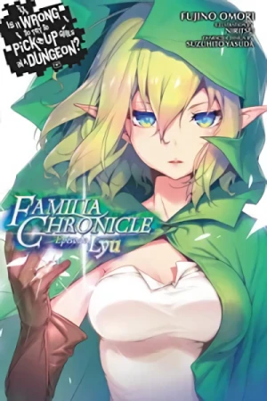 Is It Wrong to Try to Pick Up Girls in a Dungeon? Familia Chronicle: Episode Lyu [eBook]