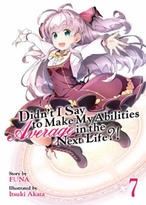 Didn’t I Say to Make My Abilities Average in the Next Life?! - Vol. 07