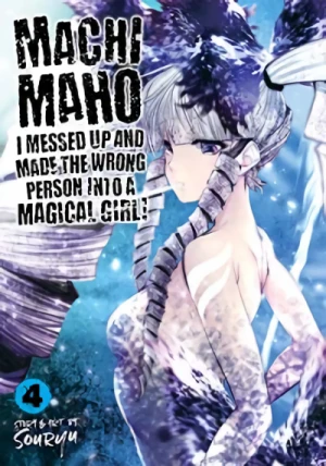 Machimaho: I Messed Up and Made the Wrong Person into a Magical Girl! - Vol. 04