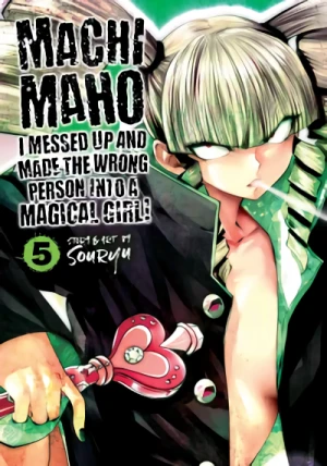 Machimaho: I Messed Up and Made the Wrong Person into a Magical Girl! - Vol. 05