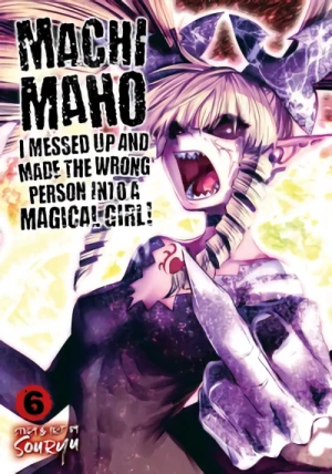 Machimaho: I Messed Up and Made the Wrong Person into a Magical Girl! - Vol. 06