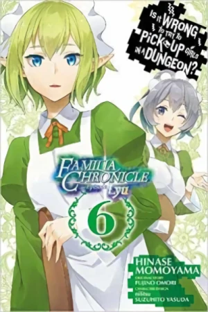 Is It Wrong to Try to Pick Up Girls in a Dungeon? Familia Chronicle: Episode Lyu - Vol. 06
