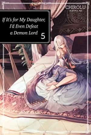 If It’s for My Daughter, I’d Even Defeat a Demon Lord - Vol. 05