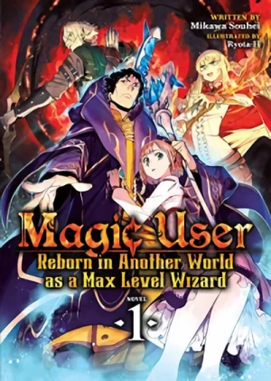 Magic User: Reborn in Another World as a Max Level Wizard - Vol. 01 [eBook]
