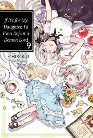 If It’s for My Daughter, I’d Even Defeat a Demon Lord - Vol. 09
