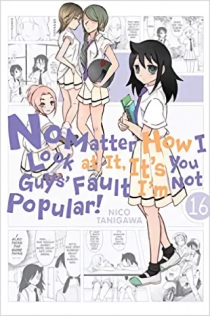 No Matter How I Look at It, It’s You Guys’ Fault I’m Not Popular! - Vol. 16