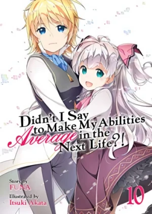 Didn’t I Say to Make My Abilities Average in the Next Life?! - Vol. 10 [eBook]