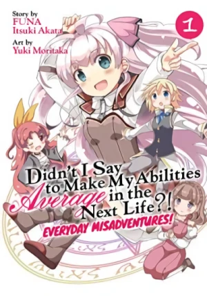 Didn’t I Say to Make My Abilities Average in the Next Life?! Everyday Misadventures! - Vol. 01