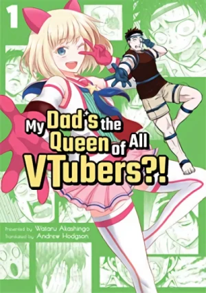 My Dad’s the Queen of All VTubers?! - Vol. 01 [eBook]