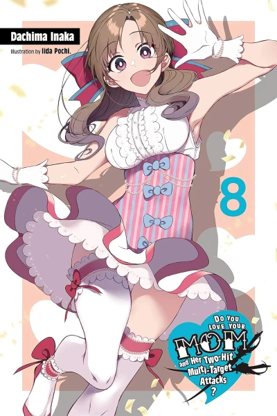 Do You Love Your Mom and Her Two-Hit Multi-Target Attacks? - Vol. 08