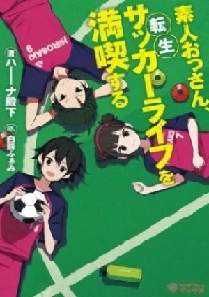 Manga: Shirouto Ossan, Tensei Soccer Life o Mankitsu Suru